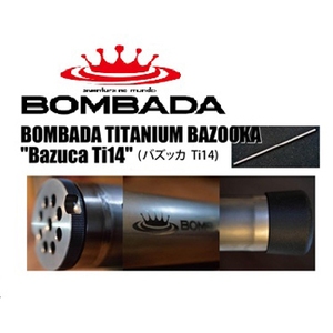 BOMBA DA AGUA(ボンバダアグア) Bazuca Ti14(バズッカ Ti14)